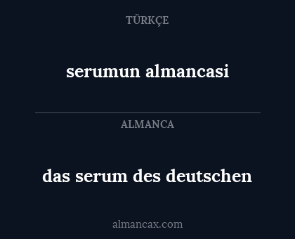 serumun almancasi - das serum des deutschen