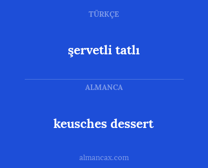 şervetli tatlı - keusches dessert