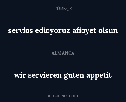 servi̇s edi̇yoruz afi̇yet olsun - wir servieren guten appetit