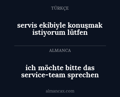 servis ekibiyle konuşmak istiyorum lütfen - ich möchte bitte das service-team sprechen