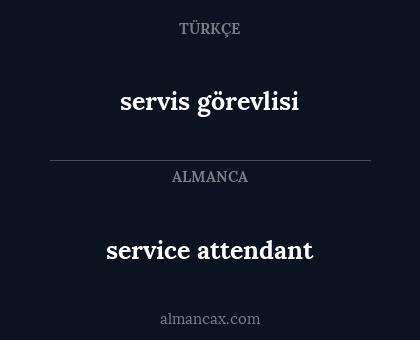 servis görevlisi - service attendant