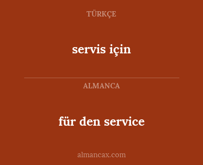 servis için - für den service