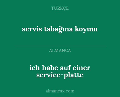 servis tabağına koyum - ich habe auf einer service-platte