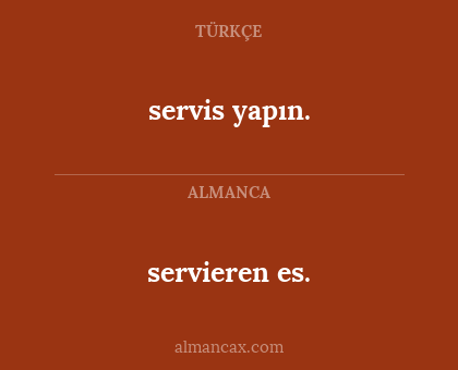 servieren es. - servis yapın.