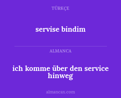 ich komme über den service hinweg - servise bindim