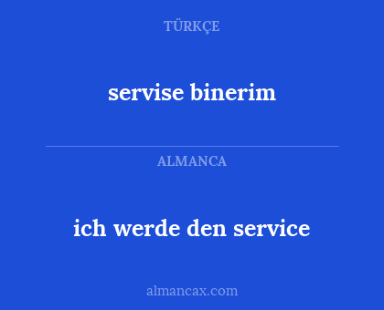 servise binerim - ich werde den service