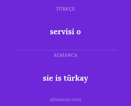 servisi o - sie is türkay