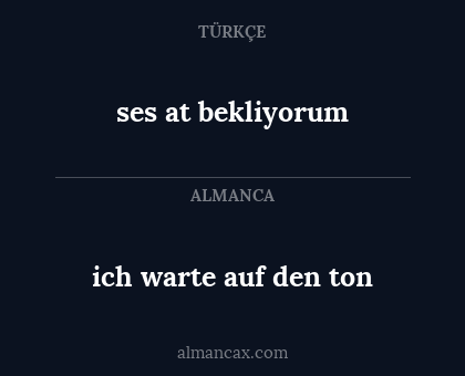 ich warte auf den ton - ses at bekliyorum