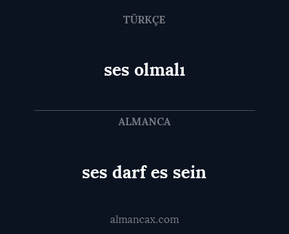ses darf es sein - ses olmalı