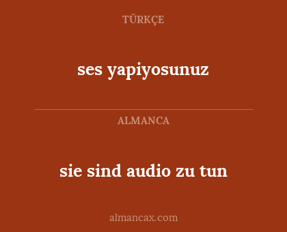 sie sind audio zu tun - ses yapiyosunuz