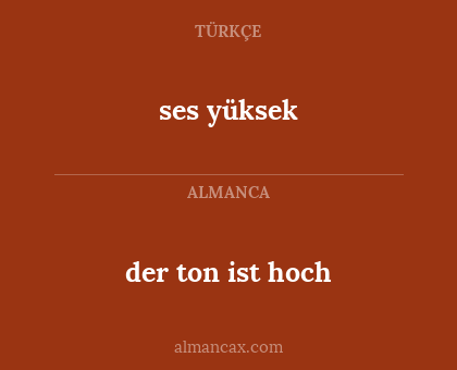 ses yüksek - der ton ist hoch