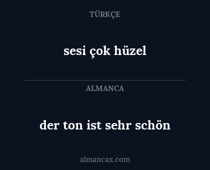 der ton ist sehr schön - sesi çok hüzel
