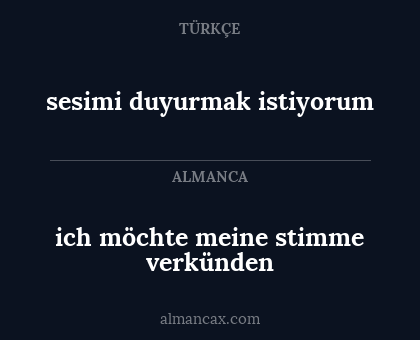 sesimi duyurmak istiyorum - ich möchte meine stimme verkünden