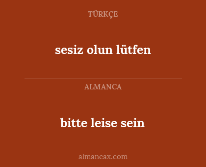 bitte leise sein - sesiz olun lütfen