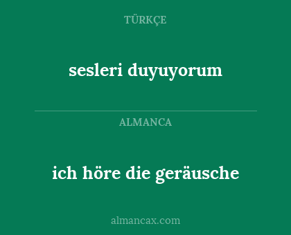 sesleri duyuyorum - ich höre die geräusche