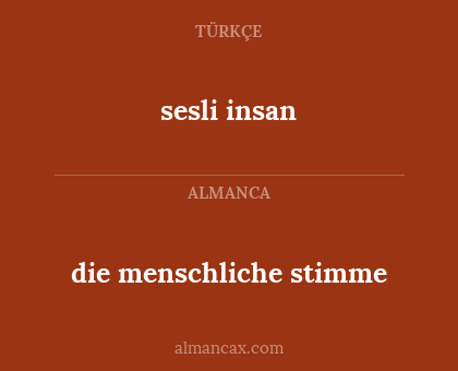 sesli insan - die menschliche stimme