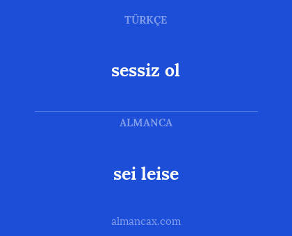 sessiz ol - sei leise