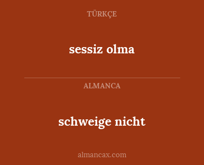 schweige nicht - sessiz olma