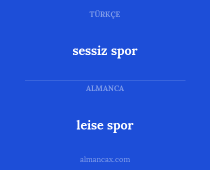 leise spor - sessiz spor