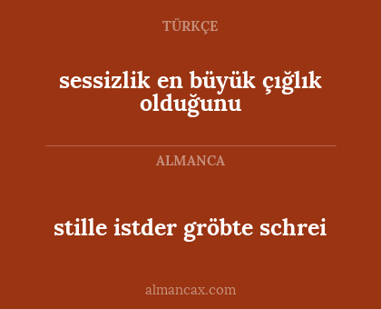 sessizlik en büyük çığlık olduğunu - stille istder gröbte schrei