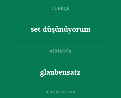 set düşünüyorum - glaubensatz