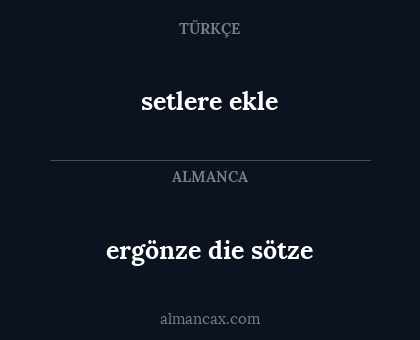 setlere ekle - ergönze die sötze