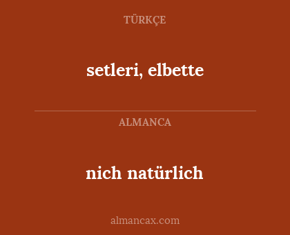 nich natürlich - setleri, elbette