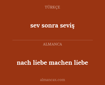 nach liebe machen liebe - sev sonra seviş