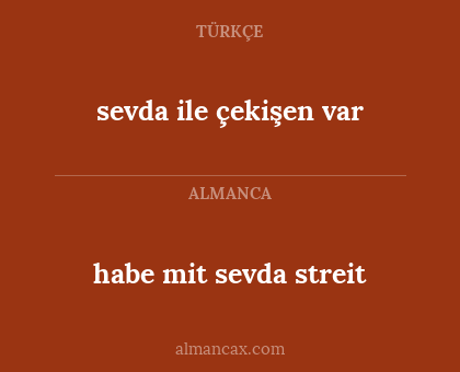 habe mit sevda streit - sevda ile çekişen var