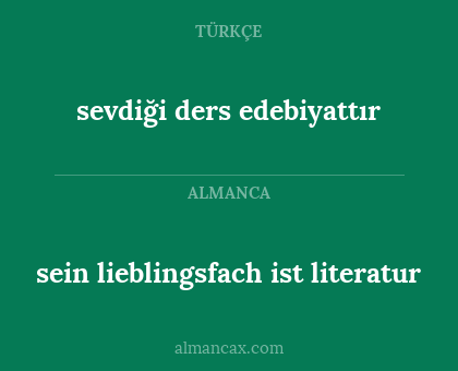 sein lieblingsfach ist literatur - sevdiği ders edebiyattır