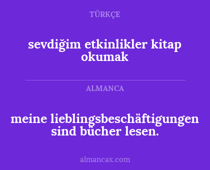 meine lieblingsbeschäftigungen sind bücher lesen. - sevdiğim etkinlikler kitap okumak