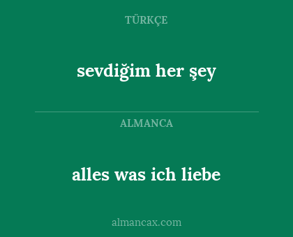 alles was ich liebe - sevdiğim her şey