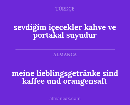 meine lieblingsgetränke sind kaffee und orangensaft - sevdiğim içecekler kahve ve portakal suyudur