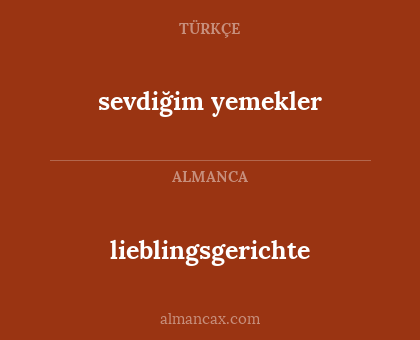 lieblingsgerichte - sevdiğim yemekler
