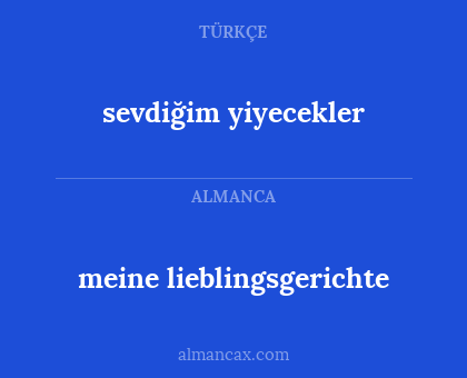 meine lieblingsgerichte - sevdiğim yiyecekler