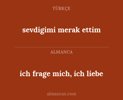 sevdigimi merak ettim - ich frage mich, ich liebe