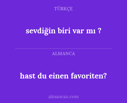 hast du einen favoriten? - sevdiğin biri var mı ?