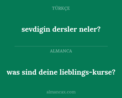 sevdigin dersler neler? - was sind deine lieblings-kurse?