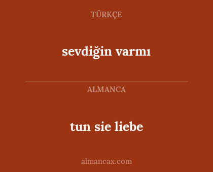 tun sie liebe - sevdiğin varmı