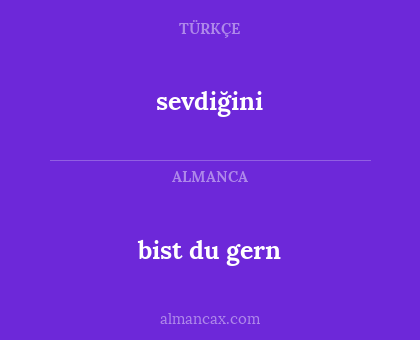 bist du gern - sevdiğini