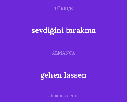 gehen lassen - sevdiğini bırakma