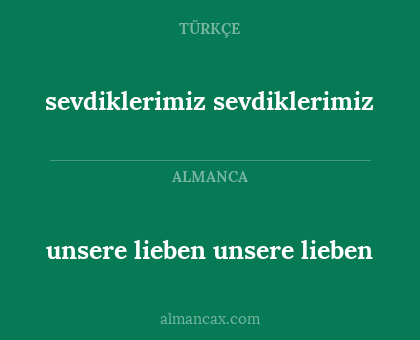 unsere lieben
unsere lieben - sevdiklerimiz
sevdiklerimiz