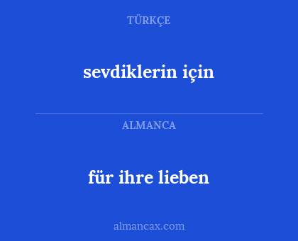 für ihre lieben - sevdiklerin için