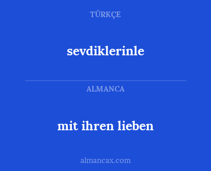 mit ihren lieben - sevdiklerinle