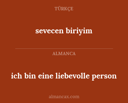 ich bin eine liebevolle person - sevecen biriyim