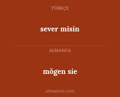 mögen sie - sever misin
