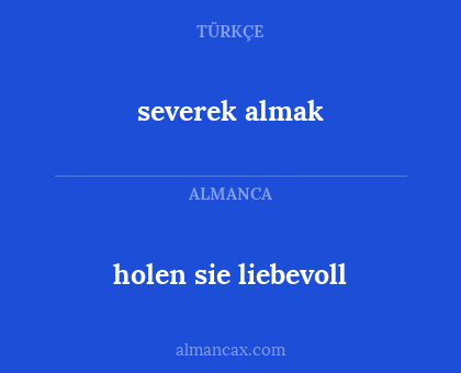 severek almak - holen sie liebevoll