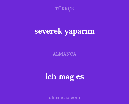 ich mag es - severek yaparım