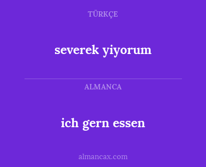 severek yiyorum - ich gern essen
