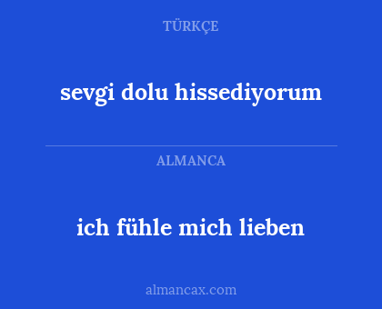 sevgi dolu hissediyorum - ich fühle mich lieben